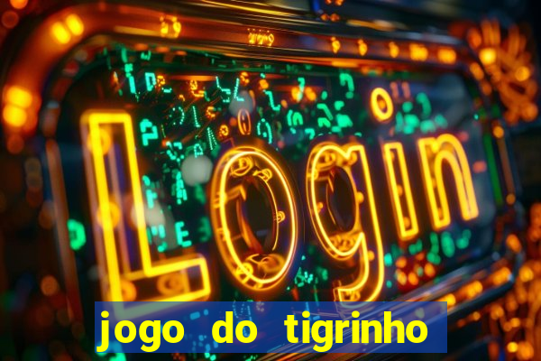 jogo do tigrinho plataforma chinesa